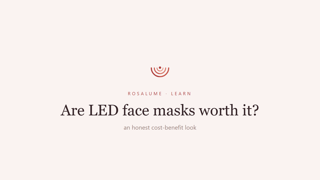 Are LED Face Masks Worth It? An Honest Cost-Benefit Look — Rosalume Learn
