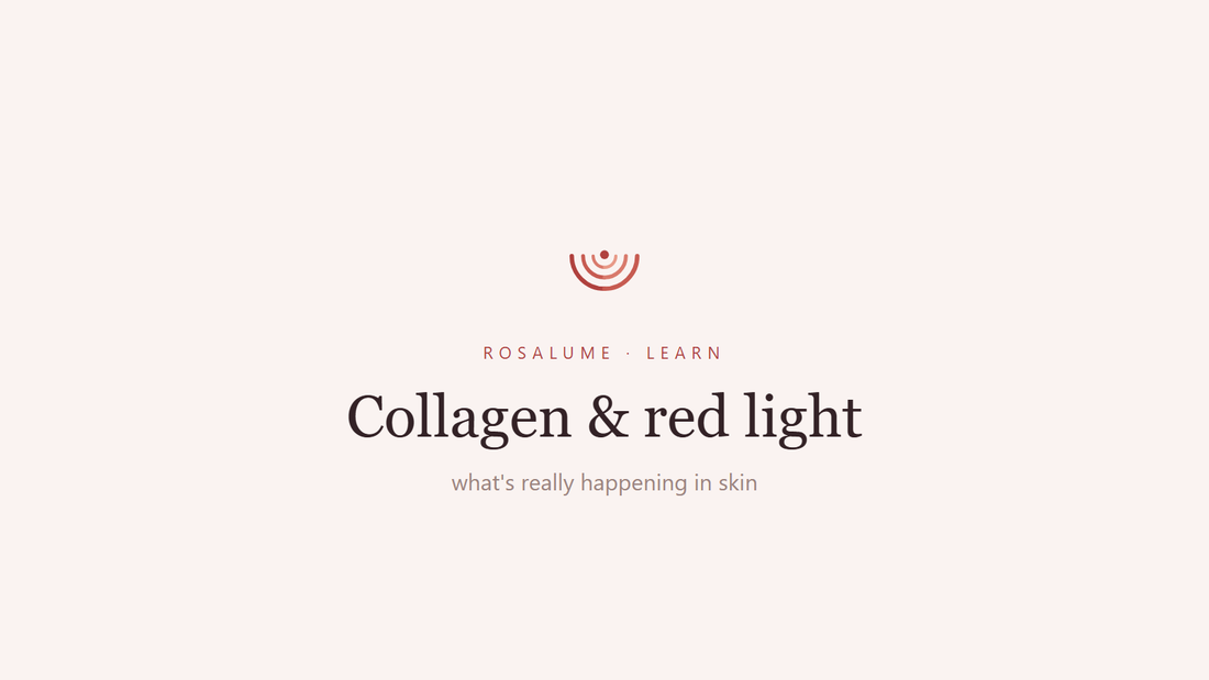 Collagen and red light therapy: what's actually happening in your skin — Rosalume Learn