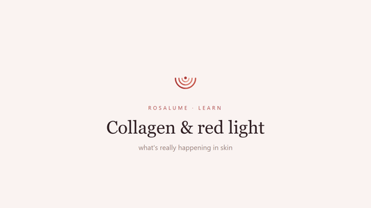 Collagen and red light therapy: what's actually happening in your skin — Rosalume Learn