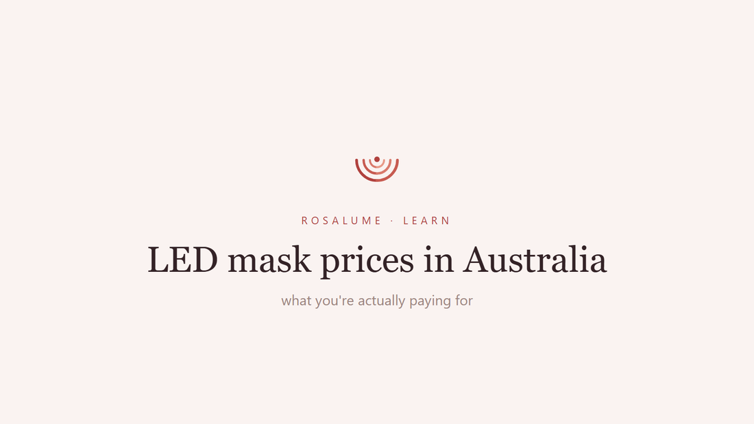 LED face mask prices in Australia: what you're actually paying for — Rosalume Learn