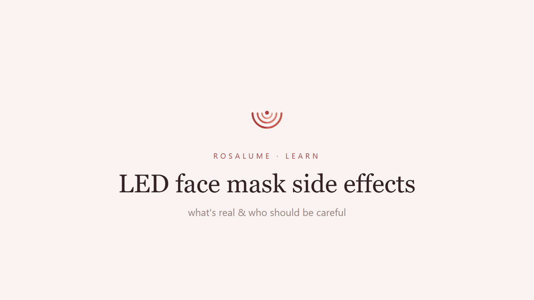 LED Face Mask Side Effects: What's Real, What's Not, and Who Should Be Careful — Rosalume Learn