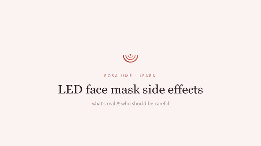 LED Face Mask Side Effects: What's Real, What's Not, and Who Should Be Careful — Rosalume Learn