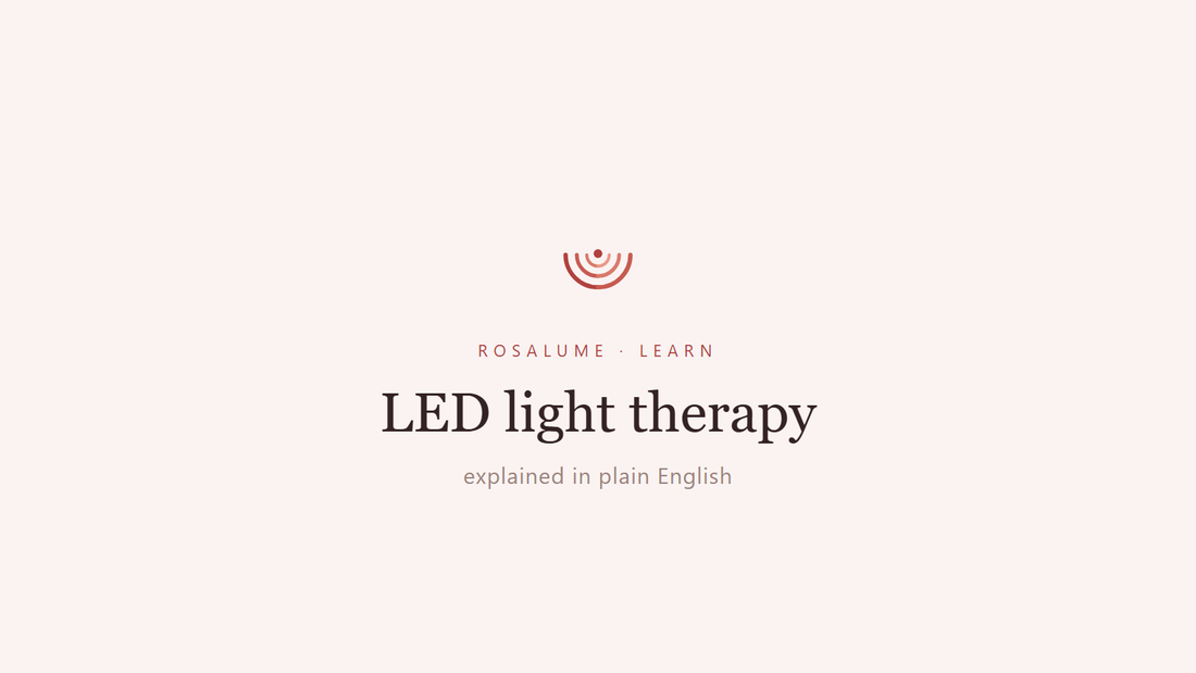 LED light therapy, explained in plain English — Rosalume Learn