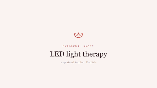 LED light therapy, explained in plain English — Rosalume Learn