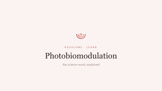 Photobiomodulation: the science word behind red light therapy — Rosalume Learn