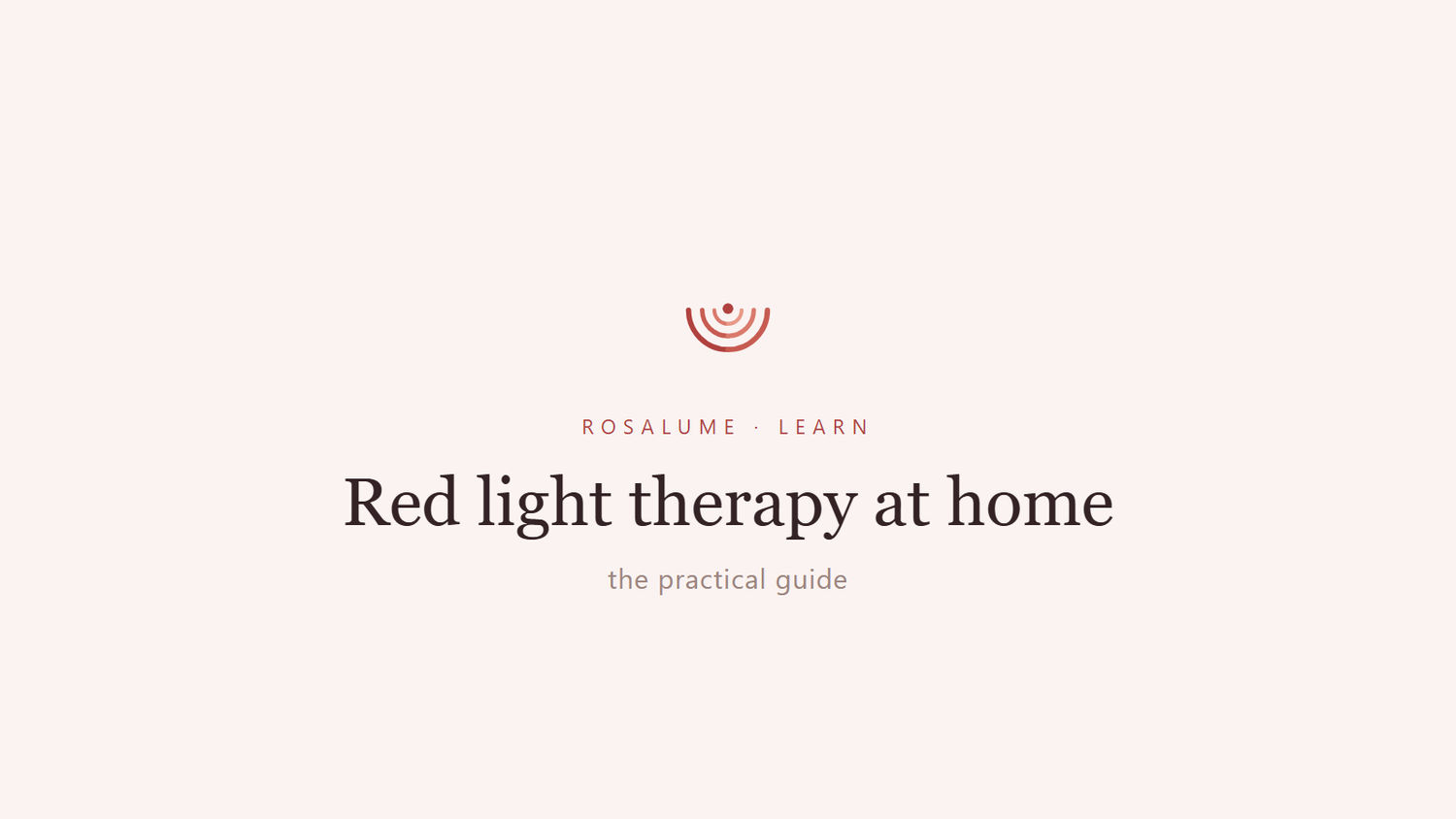 Red light therapy at home: the practical guide — Rosalume Learn